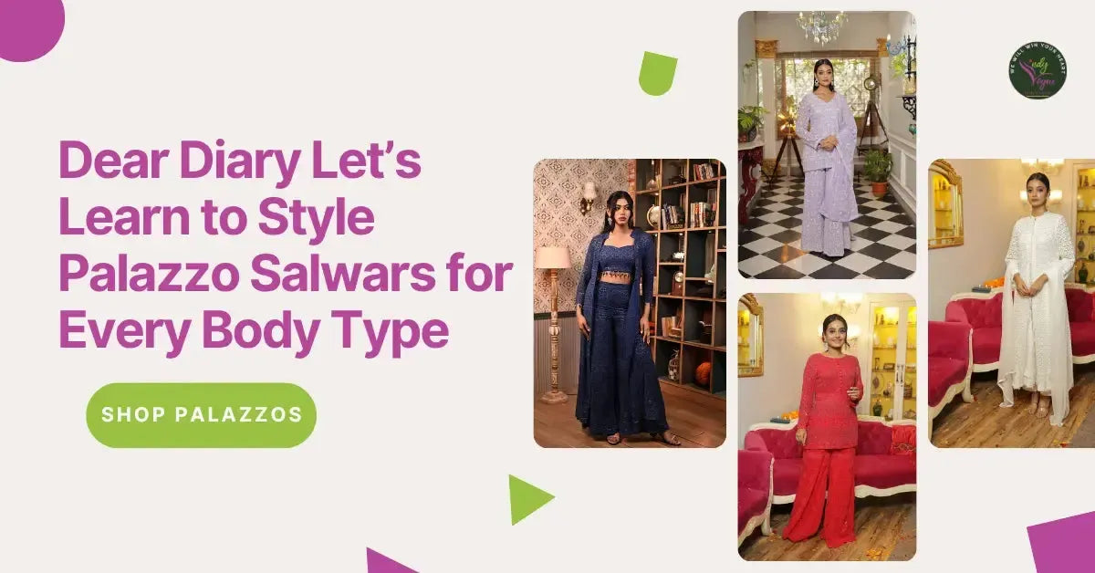 Dear Diary, Let’s Talk: How to Style Palazzo Salwars for Every Body Type