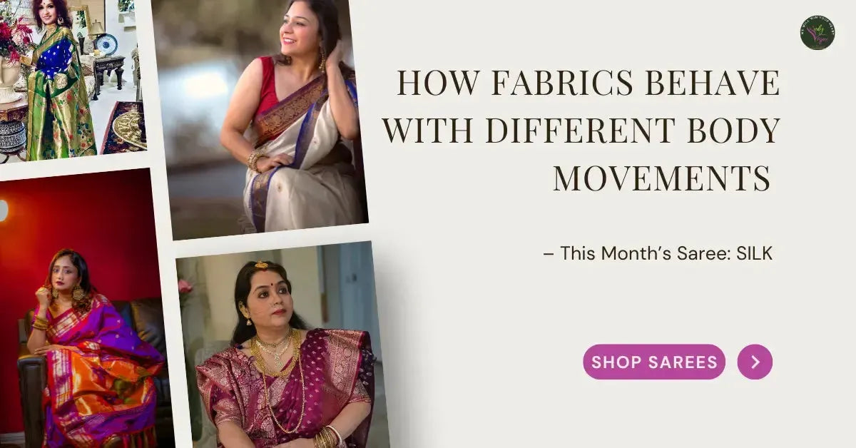 How Fabrics Behave with Different Body Movements – This Month’s Saree: Silk
