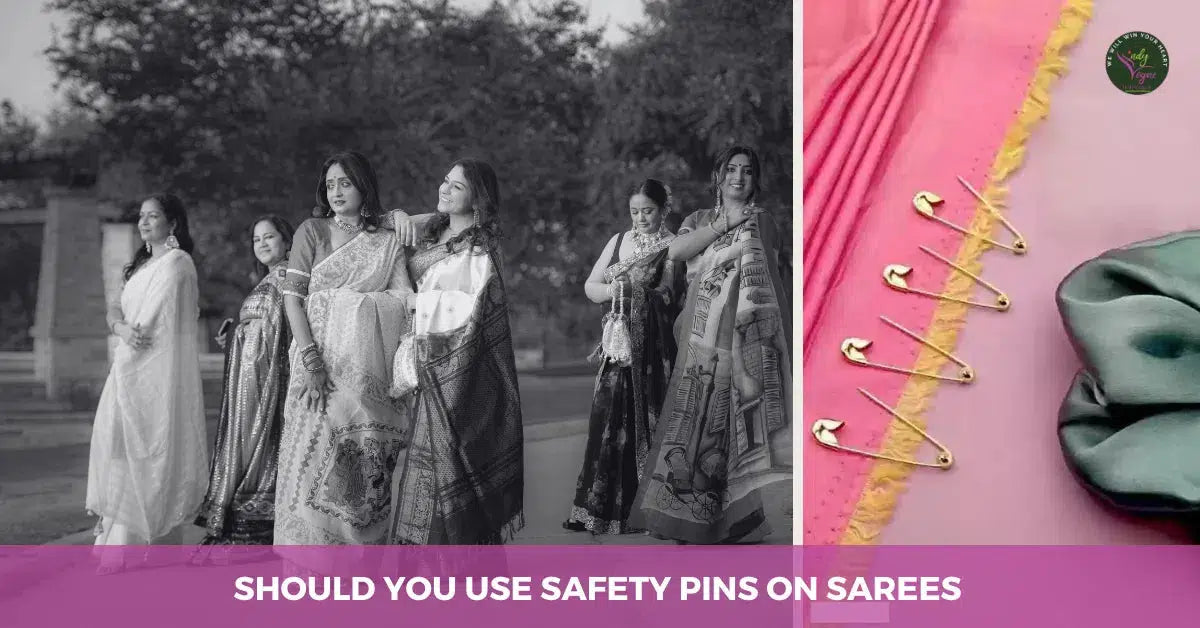 Should We Use Safety Pins on Sarees?