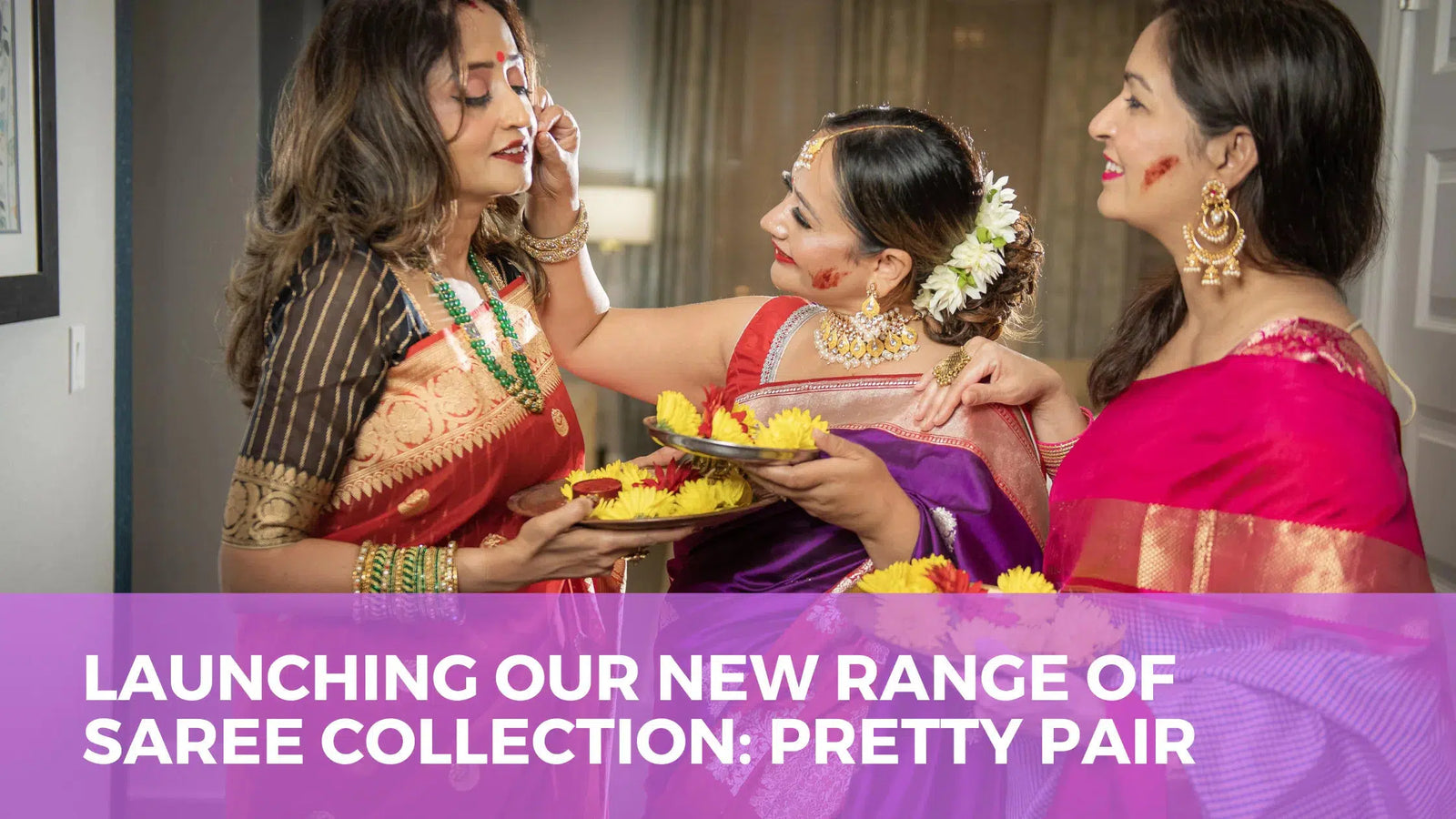 Launching Our New Range of Saree Collection: Pretty Pair