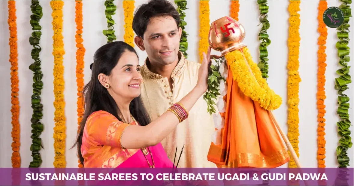 Sustainable Sarees to Celebrate Ugadi & Gudi Padwa in Style!