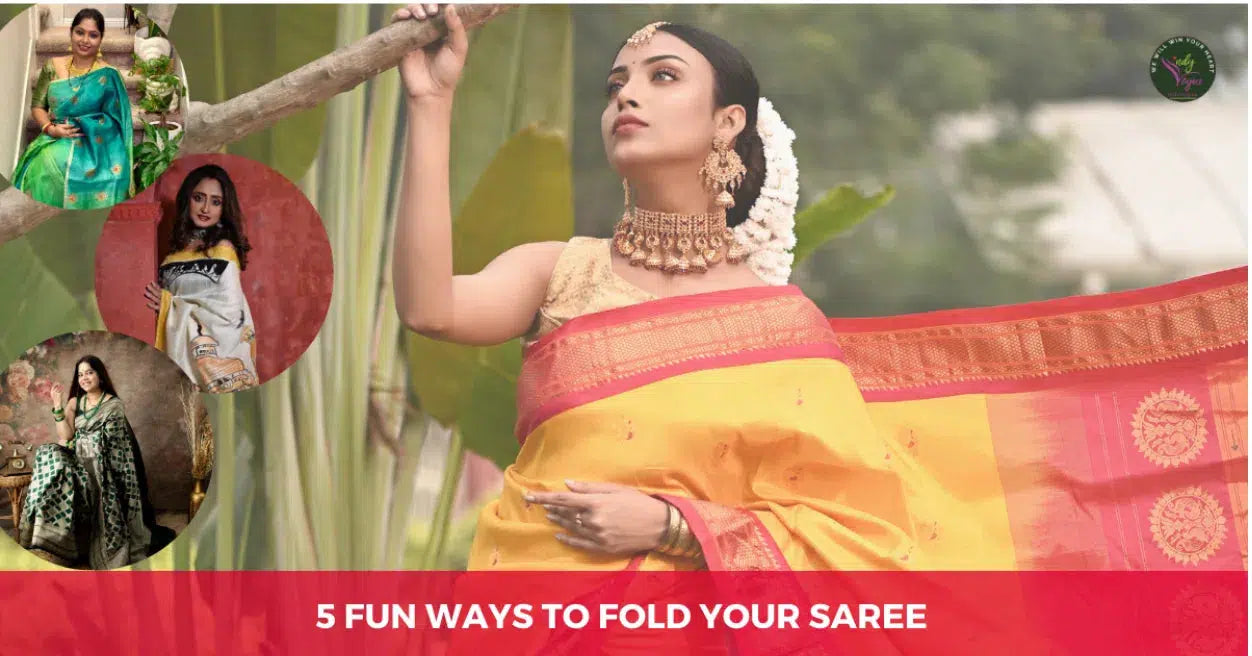 5 Fun Ways to Fold Your Saree Without Damaging the Fabric!