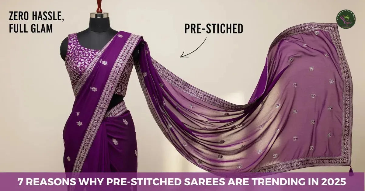 7 Reasons Why Pre-Stitched Sarees Are Trending in 2025