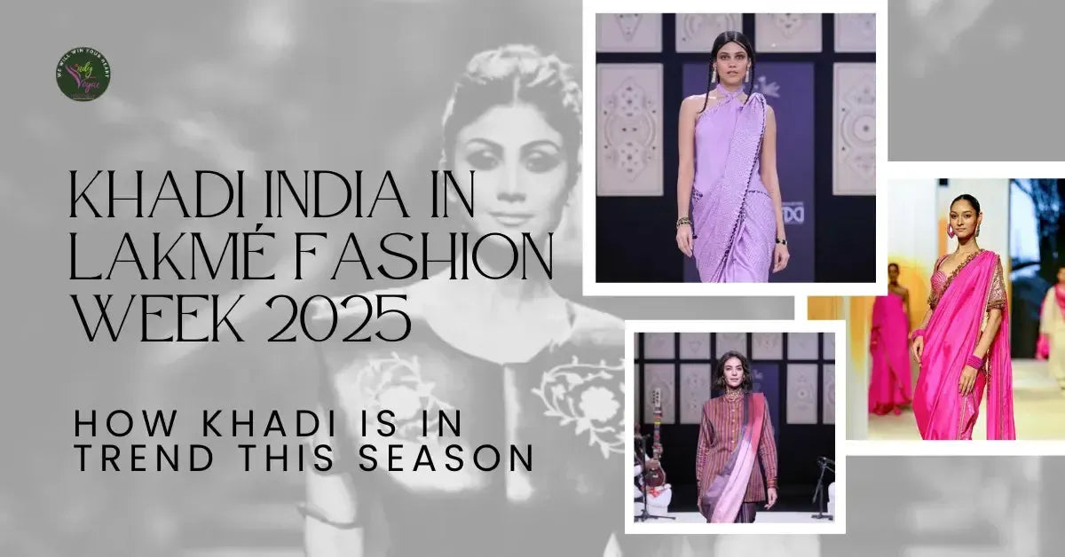 How Khadi Was Made Popular Through Lakmé Fashion Week 2025