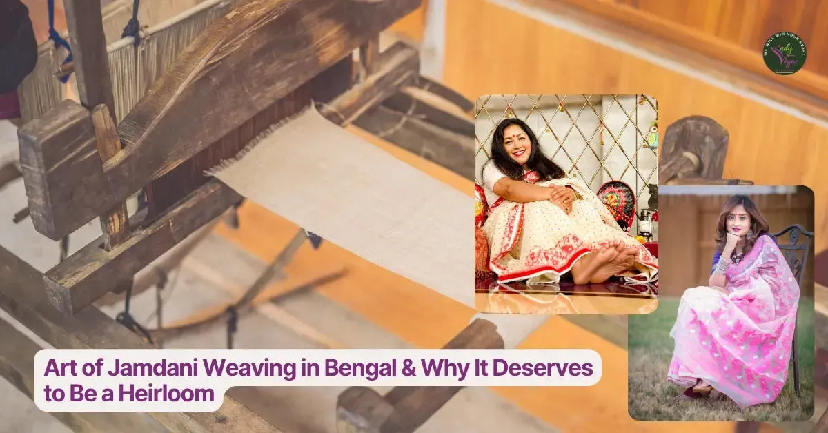 The Art of Jamdani Weaving in Bengal & Why It Deserves to Be a Heirloom