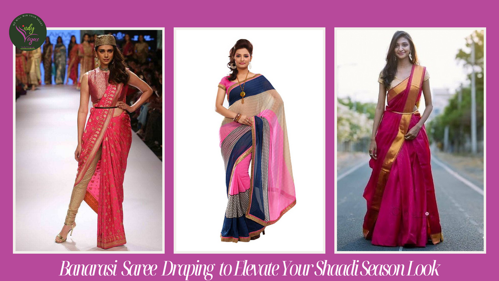 3 Styles to Elevate Your Shaadi Game with Banarasi Silk Sarees – IndyVogue